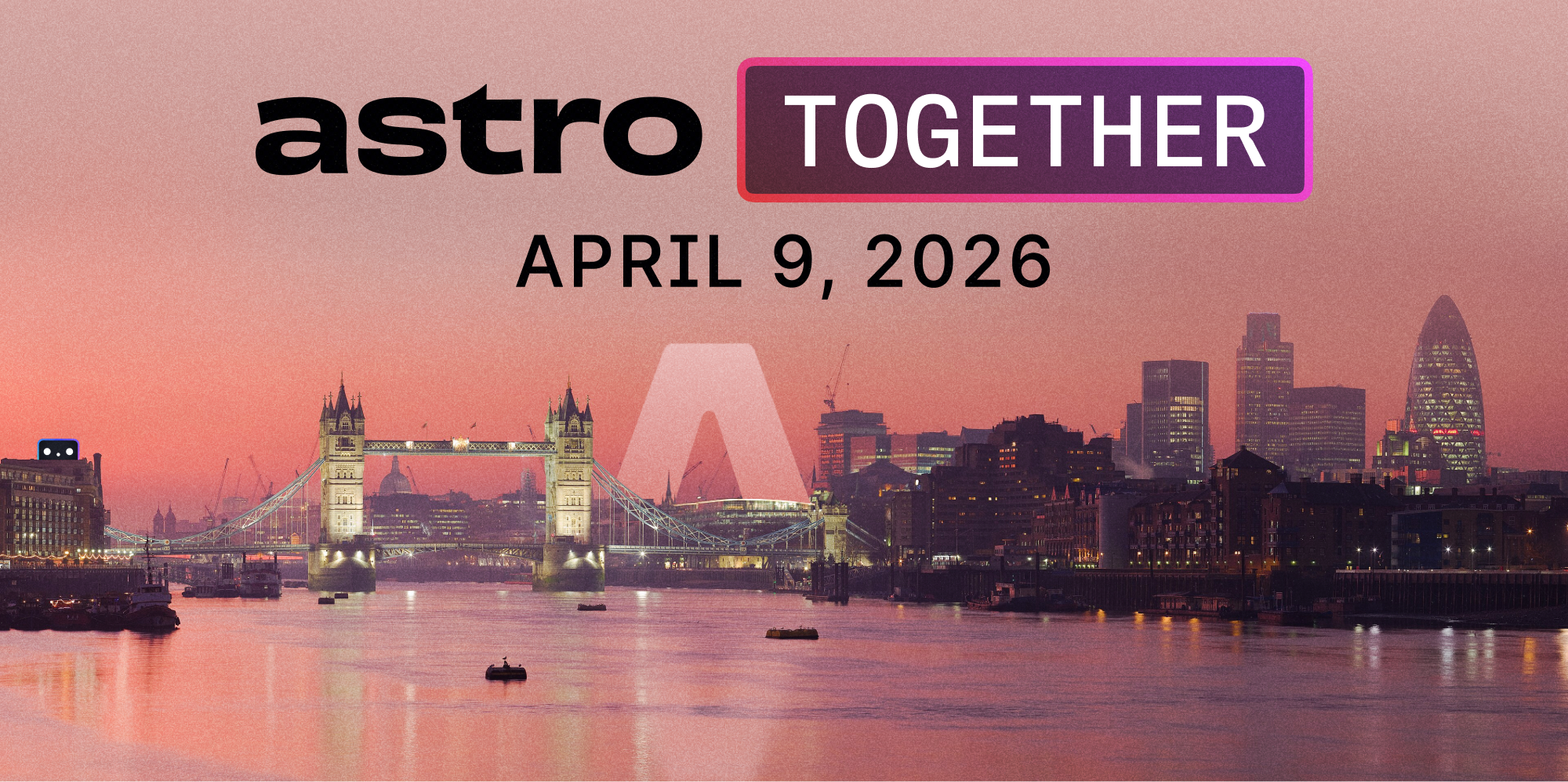 Astro Together: April 9, 2026
A sunset view of the Thames showing Tower Bridge and the London skyline against a deep orange sky. The Astro logo rises from behind the buildings and Houston looks on excitedly.